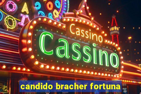 candido bracher fortuna